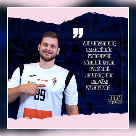 Adam Wąsowski: Ten sezon to dla nas zupełnie nowe doświadczenia