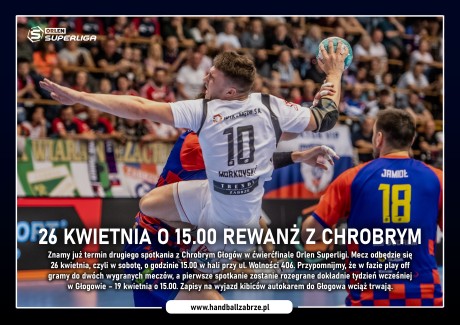 26 kwietnia o 15.00 rewanż z Chrobrym. Widzimy się w hali!